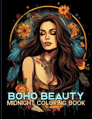 Boho Beauty: Midnight Bohemian Chic Illustrations For Color & Relax. Black Background Coloring Book - Barbara T Weir - cover