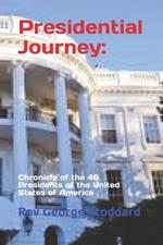 Presidential Journey: Chronicle of the 46 Presidents of the United States of America