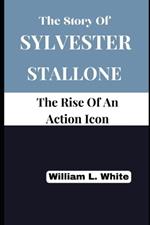 The Story of Sylvester Stallone: The Rise Of An Action Icon