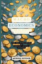 Macroeconomics for Business Students: For the Bangladeshi Student or the Subcontinental Student