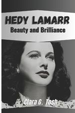 Hedy Lamarr: Beauty and Brilliance: The breakthrough inventions life of the most beautiful woman and the acting legacy of a woman innovator and inventor.