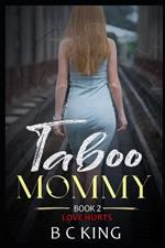 Taboo Mommy: Older Woman Younger Man Forbidden Love Age Gap Romance (Book 2 Love Hurts)