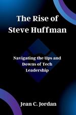 The Rise of Steve Huffman: Navigating the Ups and Downs of Tech Leadership