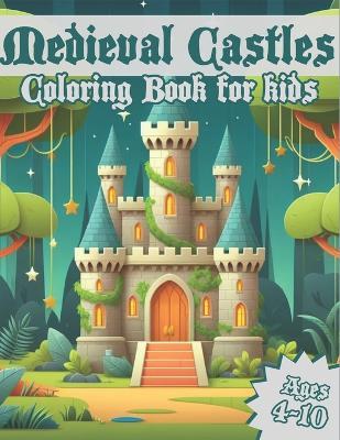 Medieval Castles Coloring Book for Kids: Fortress of the Middle Ages with 50 Coloring Pages for kids and toddlers Age 4-10 - Biimba Editorial - cover