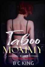 Taboo Mommy: Older Woman Younger Man Age Gap Forbidden Love Romance Erotica (Book 3 The Real Mommy)
