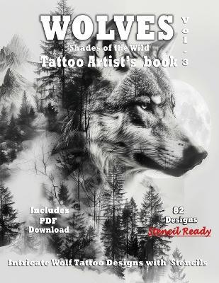 WOLVES Tattoo Artist's Book - Shades of the Wild Vol.3: A Collection of Grayscale Wolf Tattoo design Ideas, complete with Stencils for tattooing included - Alex Mets - cover