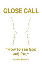 Close Call: How To See God and Live