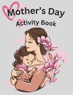 Mommy's Magical Day: A Mother's Day Activity Book for Kids with Coloring, Dot Markers, and More (Ages 4-8).: Over 110 activity pages