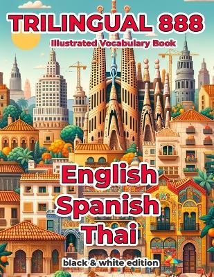 Trilingual 888 English Spanish Thai Illustrated Vocabulary Book: Help your child master new words effortlessly - Rosita Villareal - cover