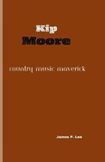 Kip Moore: Country Music Maverick