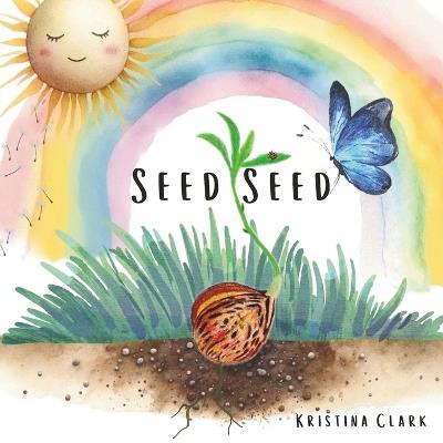 Seed Seed - Kristina Kay Clark - cover