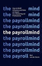 The Payrollmind: How to Build Influence and Make an Impact as a Global Payroll Professional