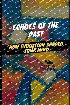 Echoes of the Past: How Evolution Shaped Your Mind - Freudian Trips - cover