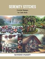 Serenity Stitches: Crochet Designs for Calm Book