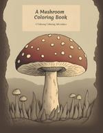 A Mushroom Coloring Book: A Calming Coloring Adventure