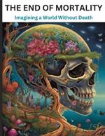 The End of Mortality: Imagining a World Without Death