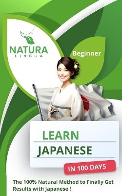 Learn Japanese in 100 Days: The 100% Natural Method to Finally Get Results with Japanese ! (For Beginners) - Natura Lingua - cover