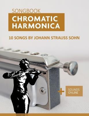 Chromatic Harmonica Songbook - 10 songs by Johann Strauss Sohn: + Sounds online - Bettina Schipp,Reynhard Boegl - cover