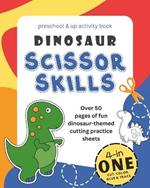 Dinosaur Scissor Skills Preschool & Up Activity Book: 4-in-1 Cut Color Glue and Trace, Over 50 pages of fun dinosaur-themed cutting practice sheets