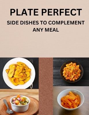 Plate Perfect: Side Dishes to Complement Any Meal - Mercy Grace - cover