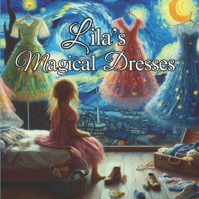 Lila's Magical Dresses - Kathryn Gracie - cover