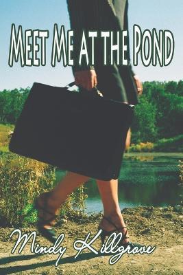 Meet Me at the Pond: Book One in the Missy Lawrence Trilogy - Mindy Killgrove - cover