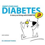 Dan's Dad Has Diabetes: A story on living with DIABETES