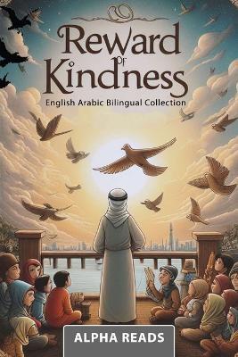 Reward of Kindness: English Arabic bilingual - Alphareads Press - cover