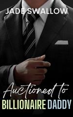 Auctioned to Billionaire Daddy: An instalove forbidden age gap romance