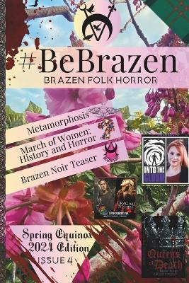 #BeBrazen: Issue 4: Spring Equinox 2024 Edition - Ruthann Jagge,Natasha Sinclair - cover