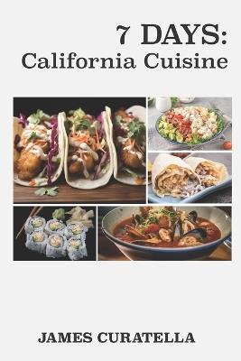 7 Days: California Cuisine - James Curatella - cover