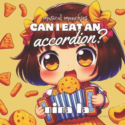 Can I Eat an Accordion?: Melody Munchies Series: Accordion to Clarinet - Nina La - cover