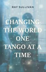 Changing the World One Tango at a Time