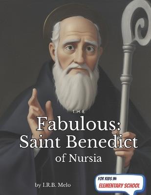 The Fabulous: Saint Benedict of Nursia - Irb Melo - cover