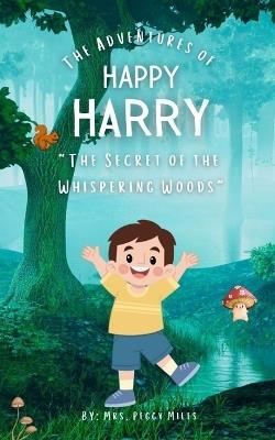 The Adventures Of Happy Harry: Quest for the Diamond of Truth: Discovering the Universe Within - Peggy Miles - cover