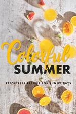 Colorful summer: Effortless Recipes for Sunny Days