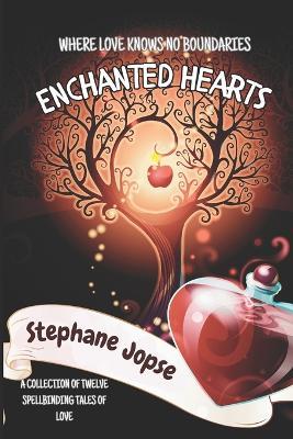 Enchanted Hearts: Tales of Love, Passion, and Destiny - A Collection of Twelve Captivating Short Stories that Explore the Depths of the Human Heart - 104 pages & size 6 x 9 in - Stephane Jopse - cover