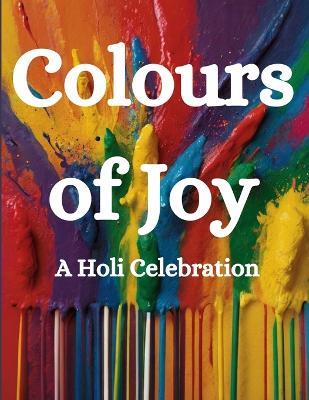 Colors of Joy: A Holi Celebration - Swati Bisht - cover