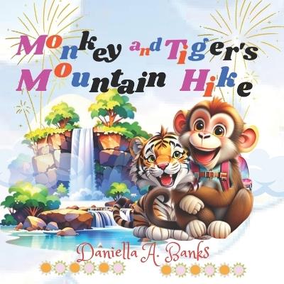 Monkey and Tiger's Mountain Hike - Daniella A Banks - cover