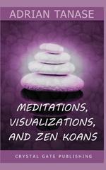 Meditations, Visualizations, and Zen Koans