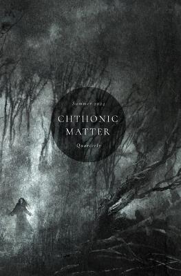 Chthonic Matter Quarterly: Summer 2024 - Tom Johnstone,Phoebe Murphy,Patrick Barb - cover
