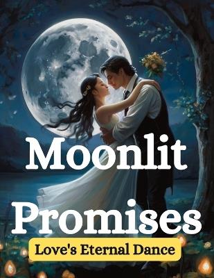 Moonlit Promises: Love's Eternal Dance - Swati Bisht - cover