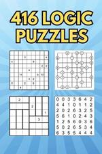 416 Logic Puzzles: Puzzle Activity Book For All Ages Featuring Shikaku Gokigen Tatami Domino