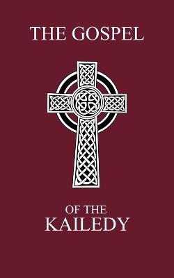 The Gospel of the Kailedy: Books of John the Baptist and the Natsarim - Red Letter Scripture Indexed - Spencer Coffman - cover