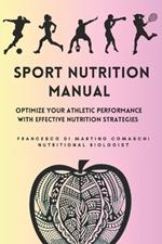 Sport Nutrition Manual: Optimize Your Athletic Performance with Effective Nutrition Strategies