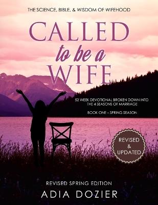 Called To Be a Wife: The Science, Bible and Wisdom of Wifehood - Adia Dozier - cover