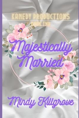 Majestically Married: The Supermodel and the Man Who Misunderstood Her - Mindy Killgrove - cover