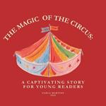 The Magic of the Circus: A Captivating Story for Young Readers