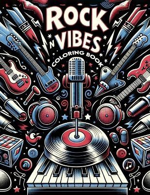 Rock 'n' Vibes Coloring Book: Whimsical Designs and Detailed Illustrations Await, Providing Hours of Enjoyment for Music Enthusiasts and Artistic Souls Alike, as You Immerse Yourself in the World of Rock 'n' Roll Legends - Karla Scott Art - cover