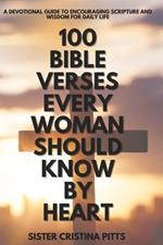 100 Bible Verses Every Woman Should Know by Heart: A Devotional Guide to Encouraging Scripture and Wisdom for Daily Life